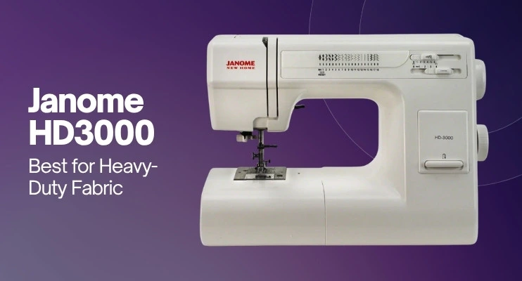 Best sewing machine for heavy-duty fabrics featuring the Janome HD3000 sewing through denim, canvas, and upholstery materials.